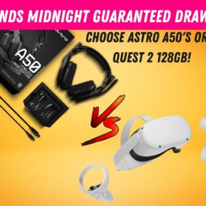 Astro A50's on a console of your choice or an Oculus Quest 2 128gb