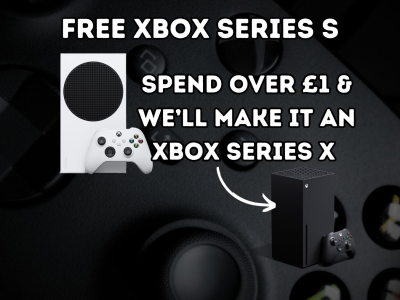 FREE XBOX SERIES S  - SPEND OVER £1 ON YOUR ORDER & WE'LL MAKE IT A SERIES X!